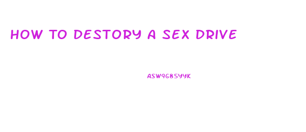 How To Destory A Sex Drive