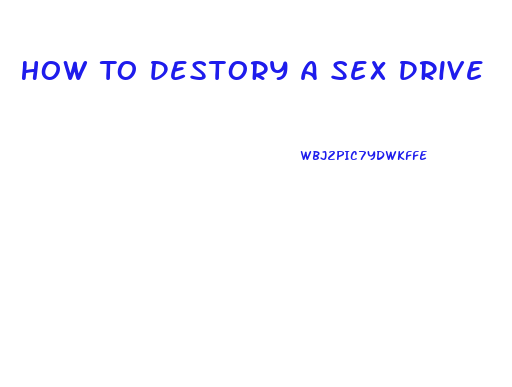 How To Destory A Sex Drive