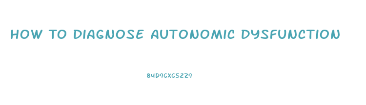 How To Diagnose Autonomic Dysfunction