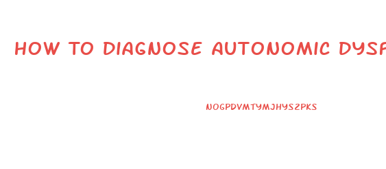 How To Diagnose Autonomic Dysfunction