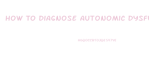 How To Diagnose Autonomic Dysfunction