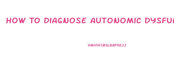 How To Diagnose Autonomic Dysfunction