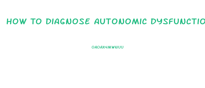 How To Diagnose Autonomic Dysfunction