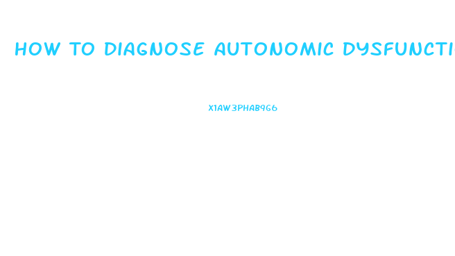 How To Diagnose Autonomic Dysfunction