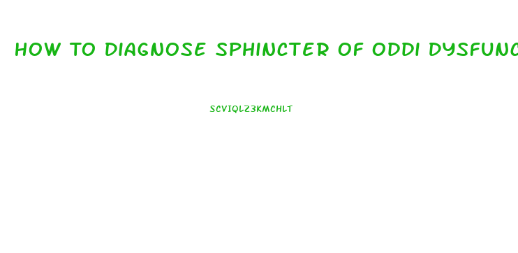 How To Diagnose Sphincter Of Oddi Dysfunction