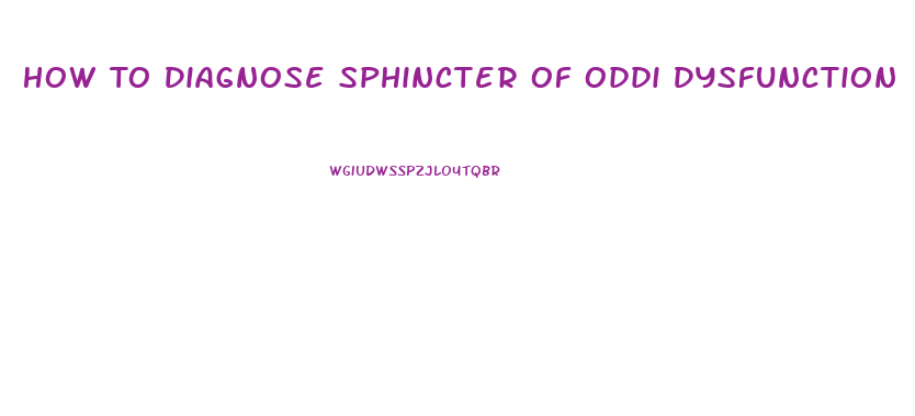 How To Diagnose Sphincter Of Oddi Dysfunction