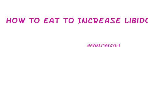 How To Eat To Increase Libido