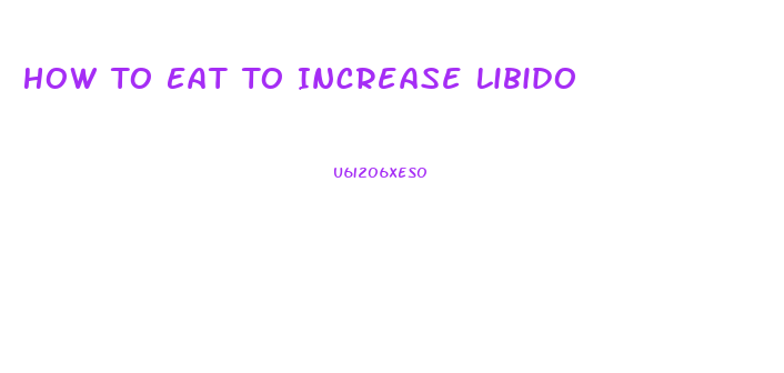 How To Eat To Increase Libido