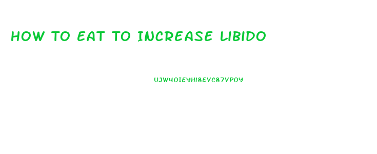 How To Eat To Increase Libido