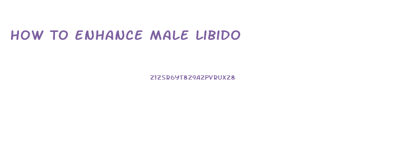 How To Enhance Male Libido