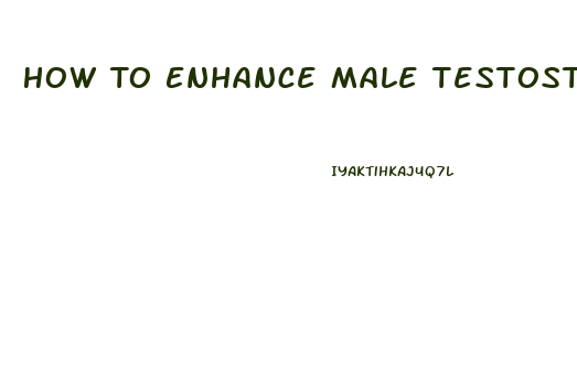 How To Enhance Male Testosterone