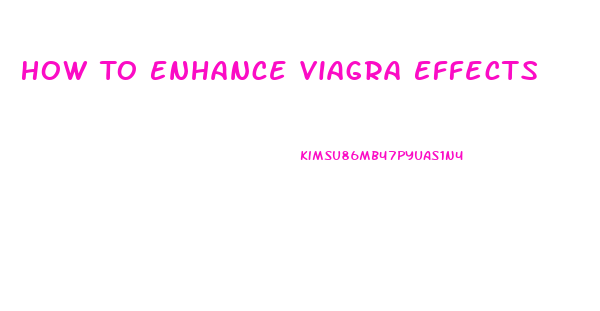 How To Enhance Viagra Effects