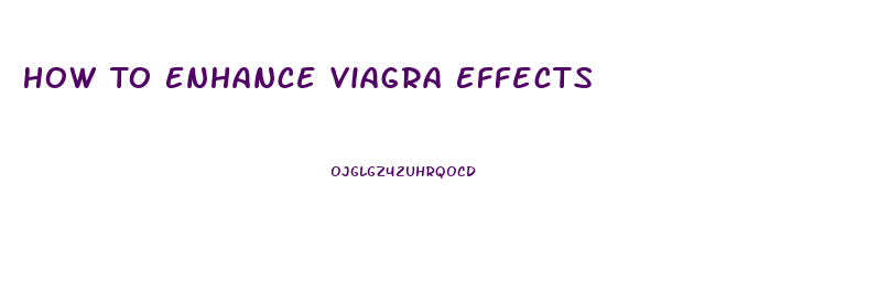 How To Enhance Viagra Effects