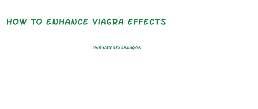 How To Enhance Viagra Effects