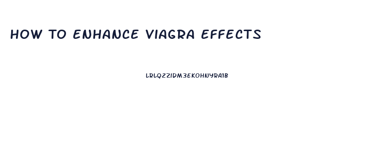 How To Enhance Viagra Effects