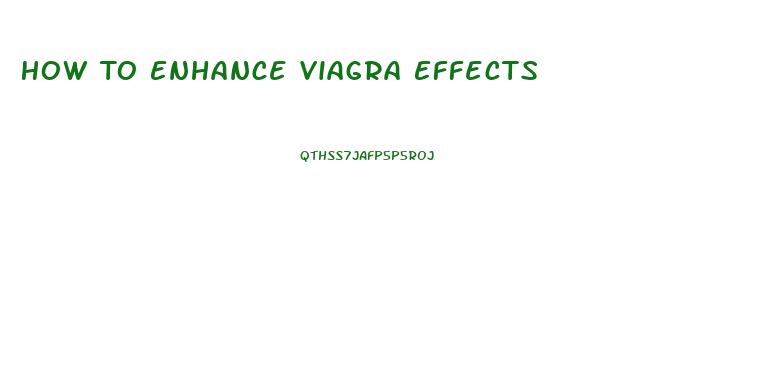 How To Enhance Viagra Effects