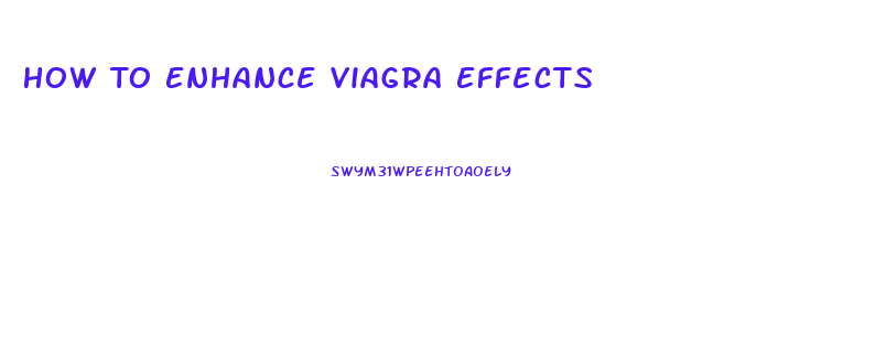 How To Enhance Viagra Effects