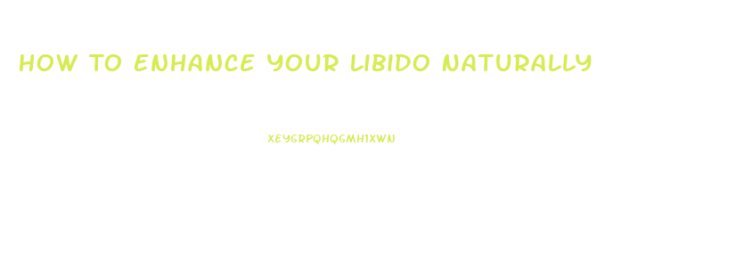 How To Enhance Your Libido Naturally