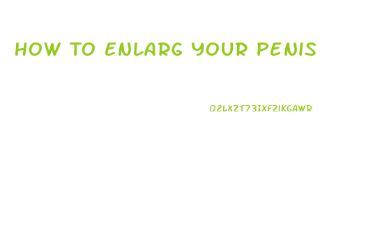 How To Enlarg Your Penis