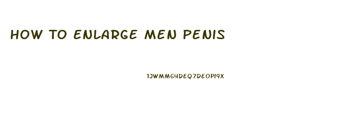 How To Enlarge Men Penis