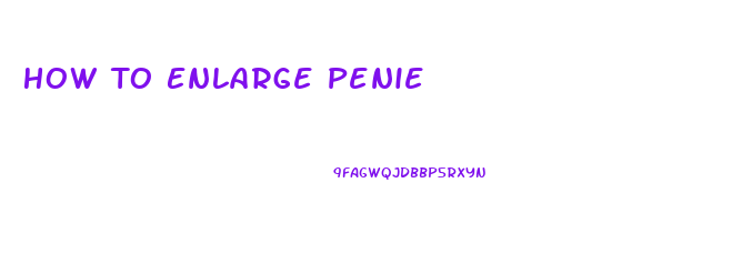 How To Enlarge Penie