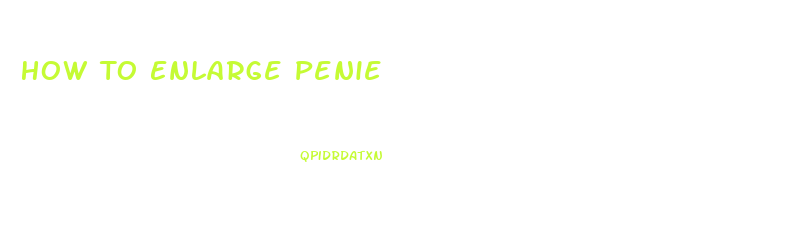 How To Enlarge Penie