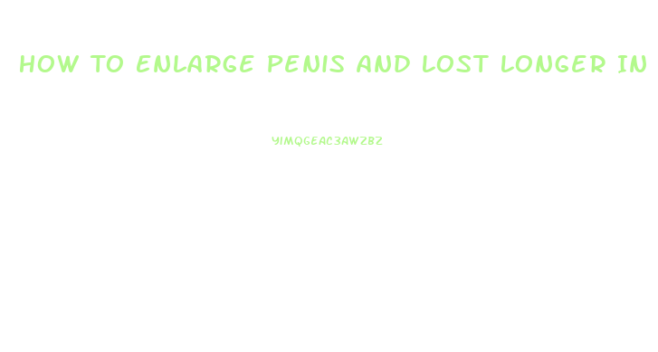How To Enlarge Penis And Lost Longer In Bed Naturally