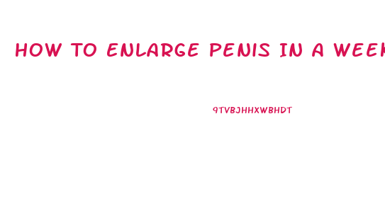 How To Enlarge Penis In A Week