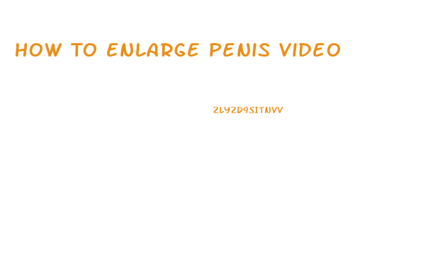 How To Enlarge Penis Video