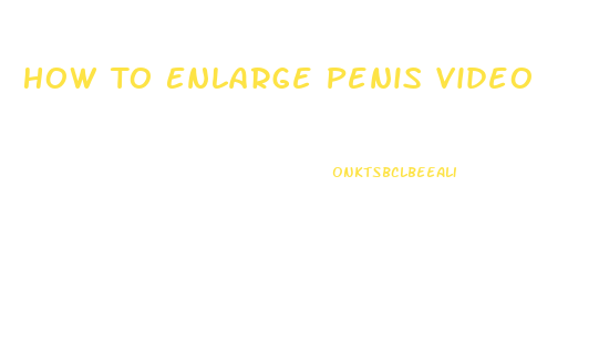 How To Enlarge Penis Video
