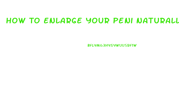 How To Enlarge Your Peni Naturally At Home For Free