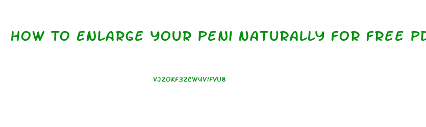 How To Enlarge Your Peni Naturally For Free Pdf