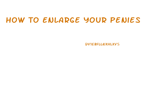 How To Enlarge Your Penies