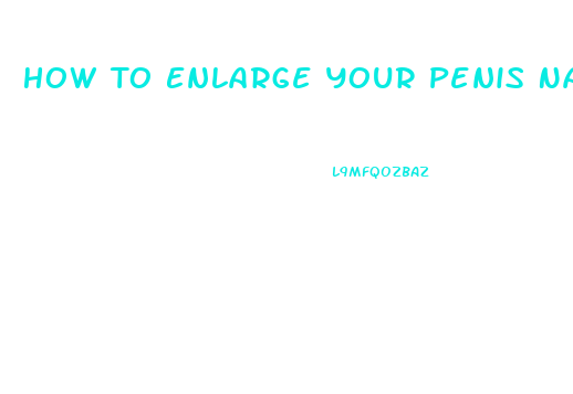 How To Enlarge Your Penis Natural