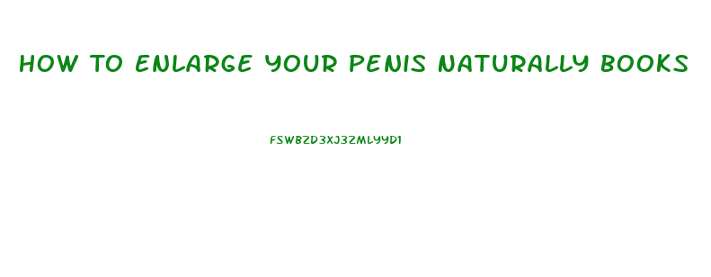 How To Enlarge Your Penis Naturally Books