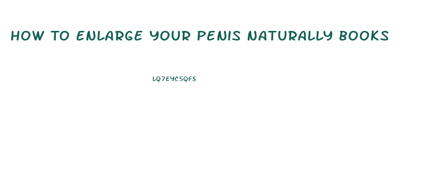 How To Enlarge Your Penis Naturally Books