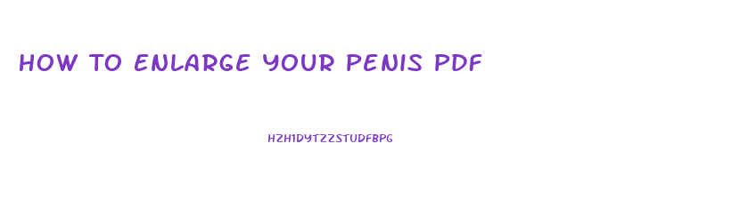 How To Enlarge Your Penis Pdf