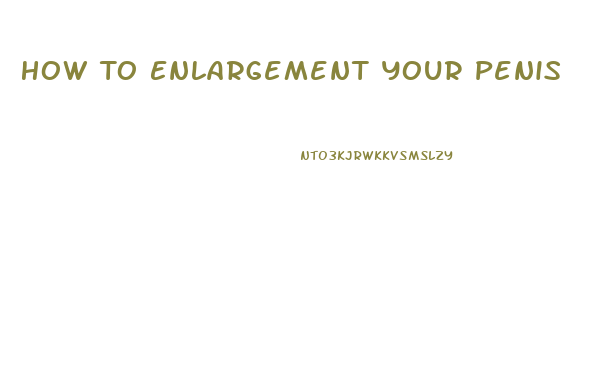 How To Enlargement Your Penis