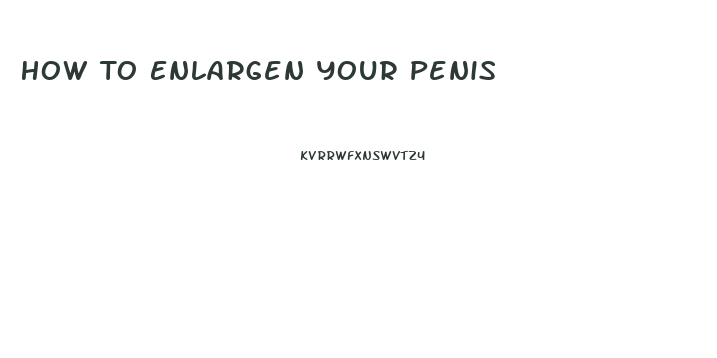 How To Enlargen Your Penis