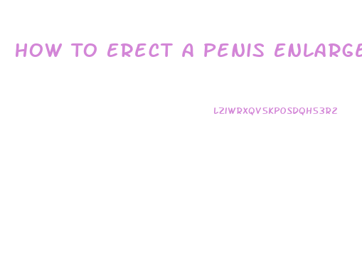 How To Erect A Penis Enlarge Prostate