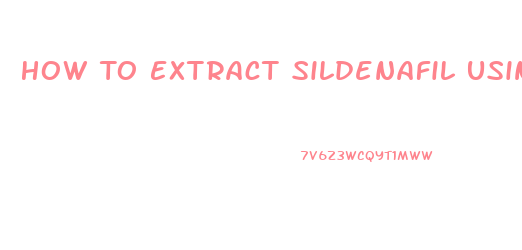 How To Extract Sildenafil Using Ethanol