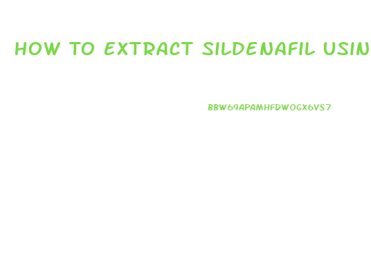How To Extract Sildenafil Using Ethanol