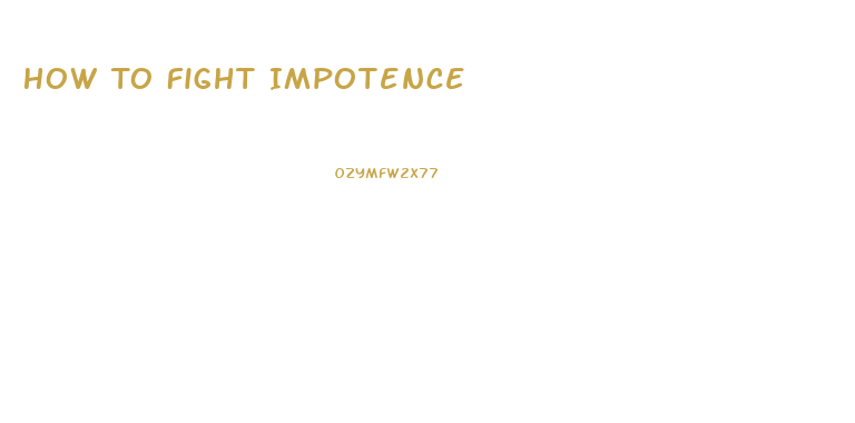 How To Fight Impotence