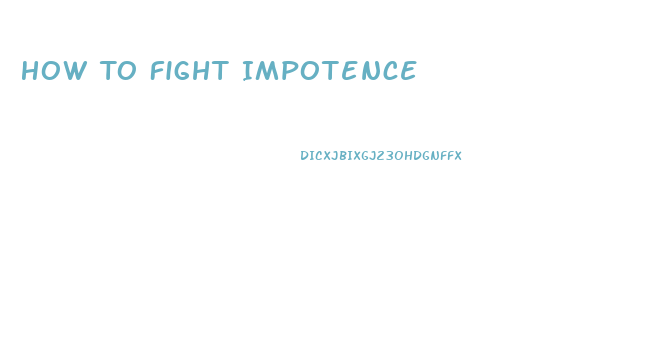 How To Fight Impotence