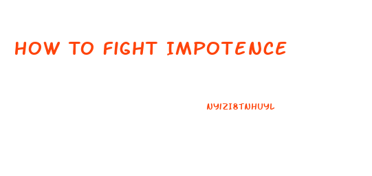 How To Fight Impotence