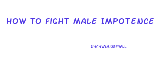 How To Fight Male Impotence