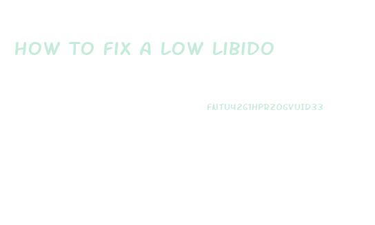 How To Fix A Low Libido