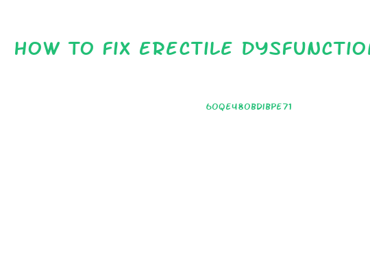 How To Fix Erectile Dysfunction Naturally