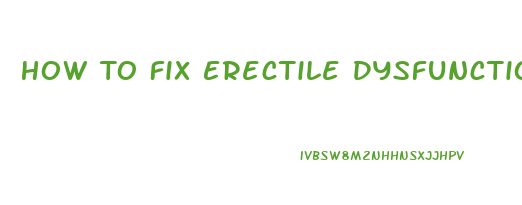 How To Fix Erectile Dysfunction Without Pills