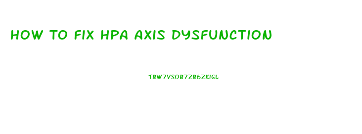 How To Fix Hpa Axis Dysfunction